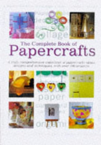 Complete Book of Papercrafts: A Truly Comprehensive Collection of Papercrafts Ideas, Designs and Techniques, with Over 300 Projects (Transport S.) Hobbies & Crafts