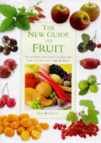 The New Guide to Fruit: The Definitive to the Fruits of the World Leisure, Home & Garden