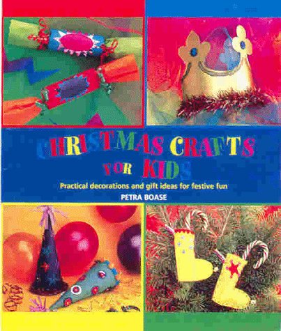 Christmas Crafts for Kids: Practical Decorations & Gift Ideas for Festive Fun: Practical Decorations and Gift Ideas for Festive Fun Non-fiction