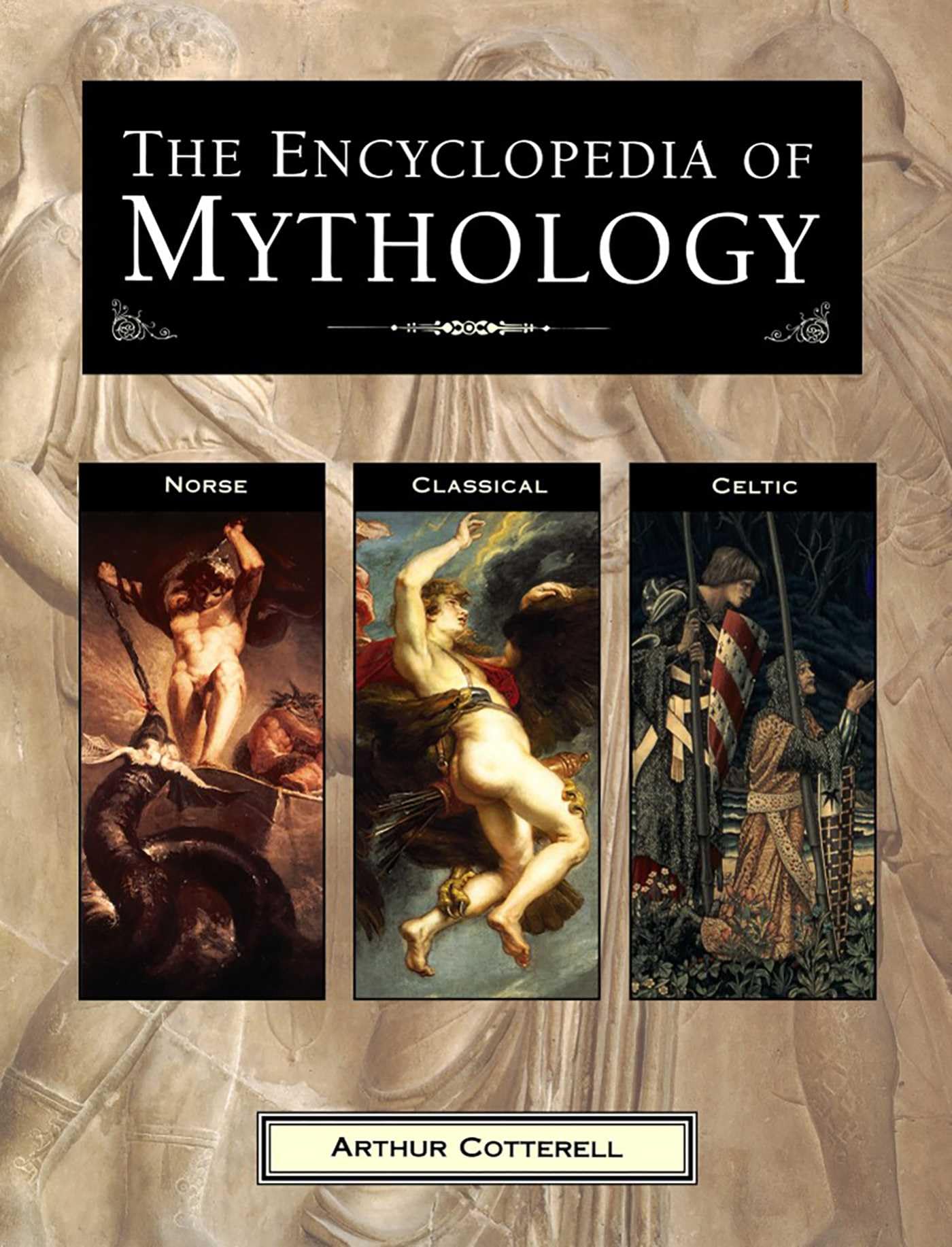The Encyclopedia of Mythology: Norse, Classical, Celtic Books