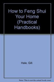 How to Feng Shui Your Home (Practical handbooks) Books