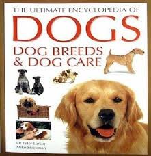 The Ultimate Encyclopedia of Dogs Dog Breeds & Dog Care Reference Books