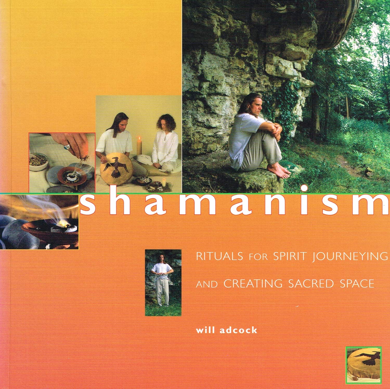Shamanism: Rituals for Spirit Journeying and Creating Sacred Space Books