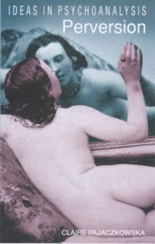 Perversion (Ideas in Psychoanalysis) Lifestyle