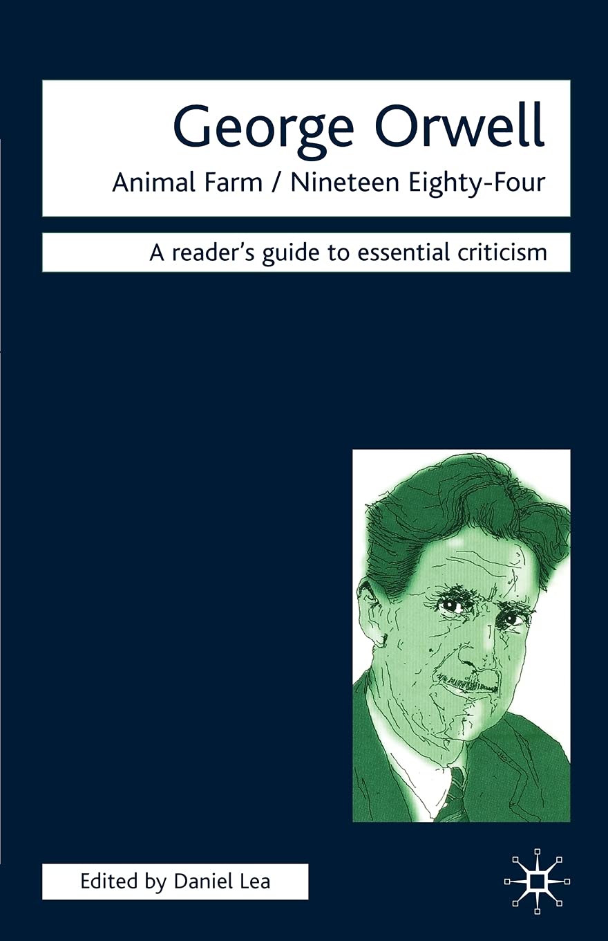George Orwell: Animal Farm-Nineteen Eighty-Four (Readers' Guides to Essential Criticism) Contemporary literature