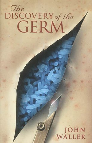 The Discovery of the Germ (Revolutions in science) Medicine