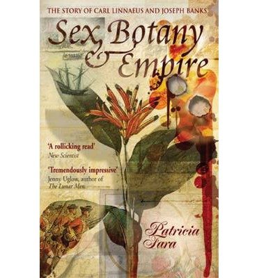 Sex, Botany and Empire (Icon Science): The Story of Carl Linnaeus and Joseph Banks Memories