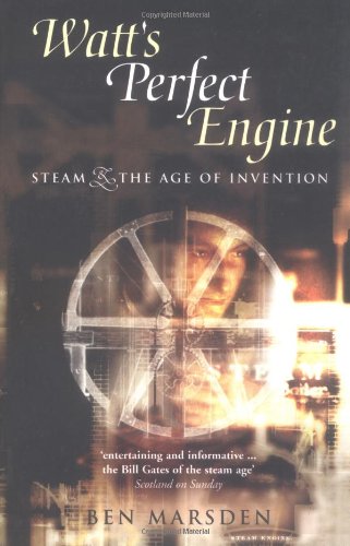 Watts' Perfect Engine: Steam and the Age of Invention Science