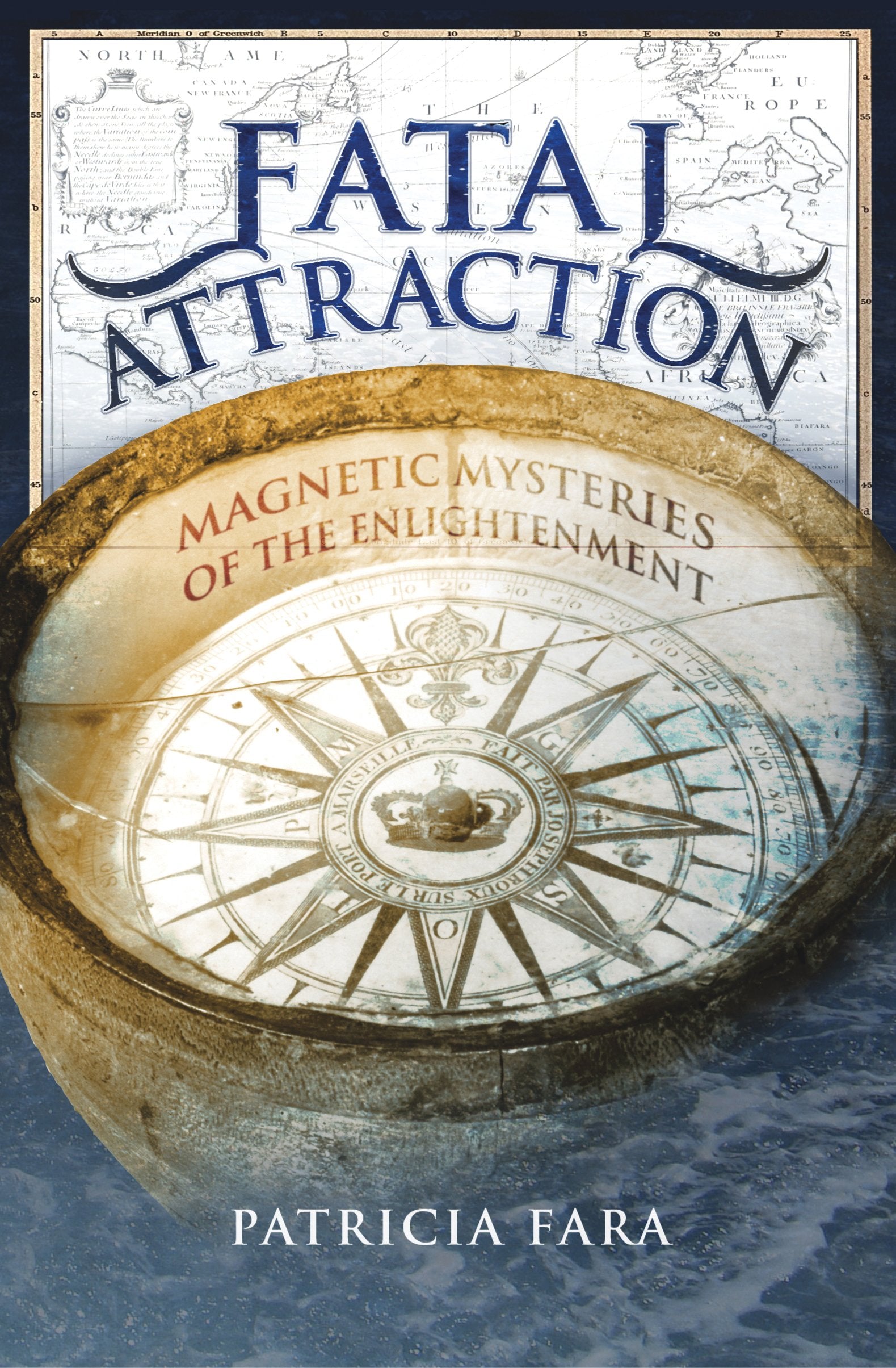 Fatal Attraction: Magnetic Mysteries of the Enlightenment Natural Sciences