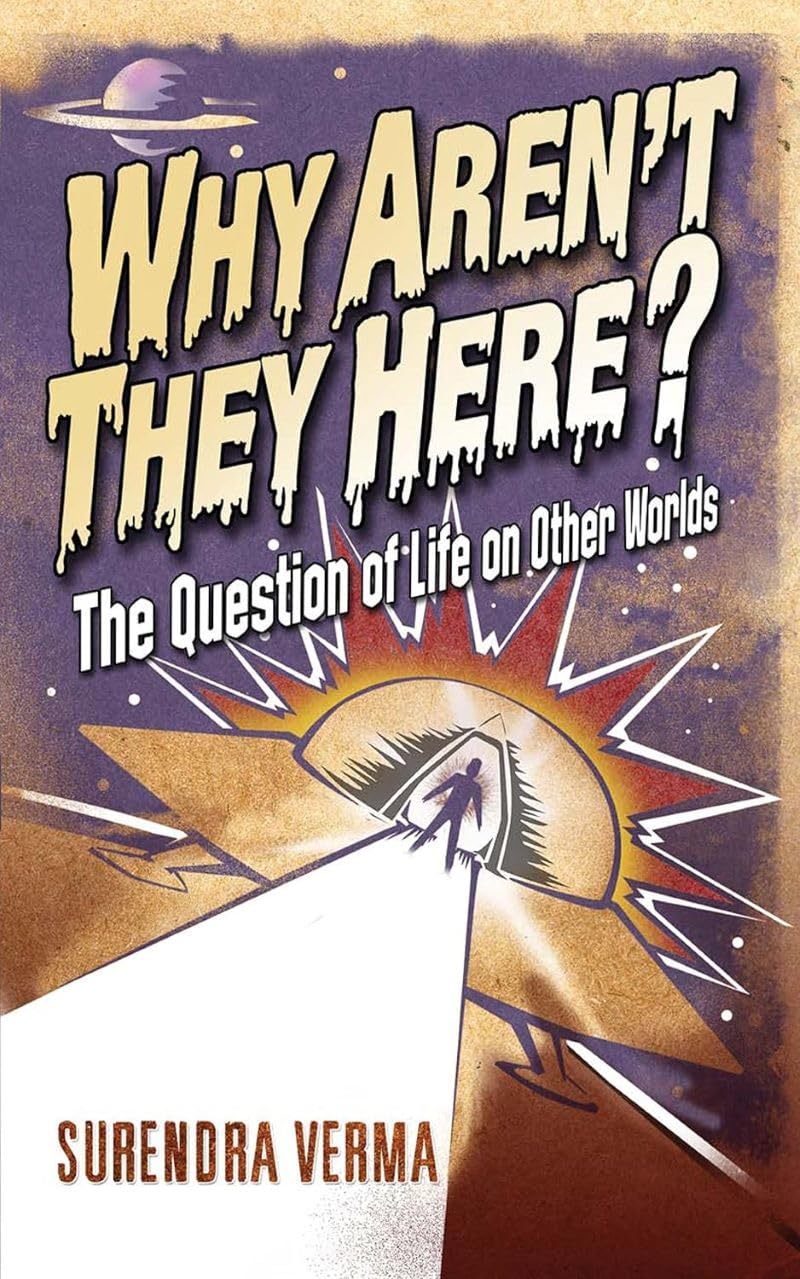 Why Aren't They Here?: The Question of Life on Other Worlds Business & Technology