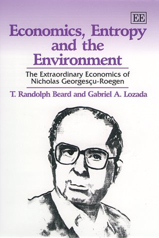 Economics, Entropy and the Environment: The Extraordinary Economics of Nicholas Georgescu-Roegen book