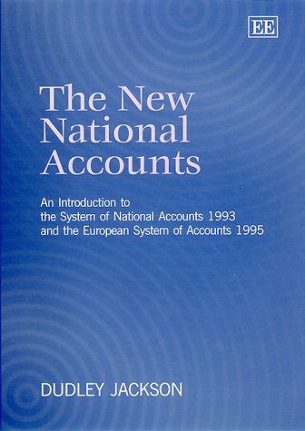 The New National Accounts: An Introduction to the System of National Accounts 1993 and the European System of Accounts 1995 Business, Finance & Career