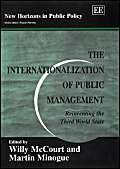 The Internationalization of Public Management: Reinventing the Third World State (New Horizons in Public Policy) Business, Finance & Career