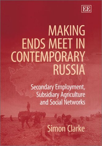 Making Ends Meet in Contemporary Russia: Secondary Employment, Subsidiary Agriculture and Social Networks Social Sciences