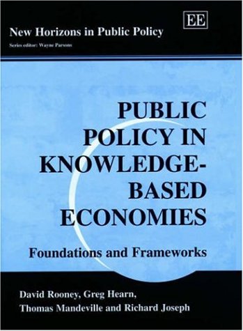 Public Policy in Knowledge-Based Economies: Foundations and Frameworks (New Horizons in Public Policy Series) Business, Finance & Career