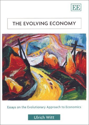 The Evolving Economy: Essays on the Evolutionary Approach to Economics Business, Finance & Career