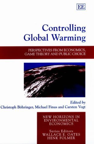 Controlling Global Warming: Perspectives from Economics, Game Theory and Public Choice (New Horizons in Environmental Economics) Business, Finance & Career