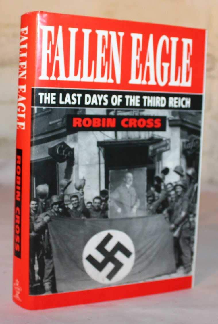 Fallen Eagle: The Last Days of the Third Reich German history