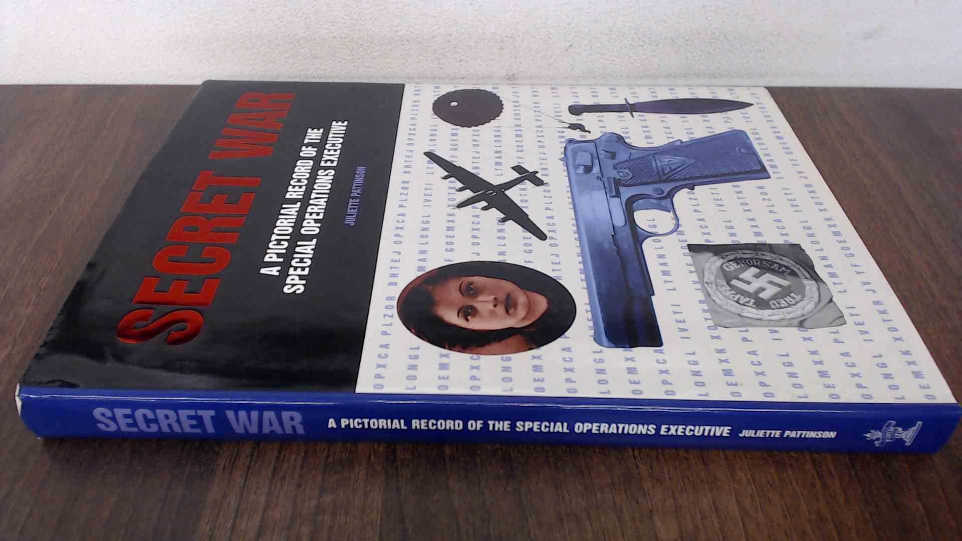 Secret War: A Pictorial History of the Special Operations Executive Politics & History