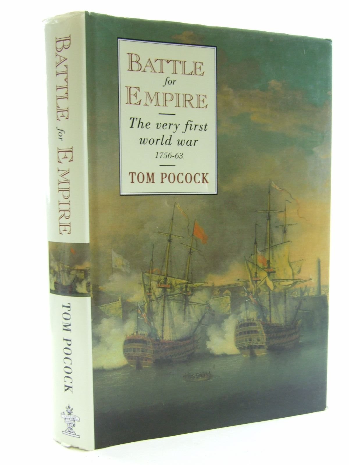 Battle for Empire: The Very First World War, 1756-63 Politics & History