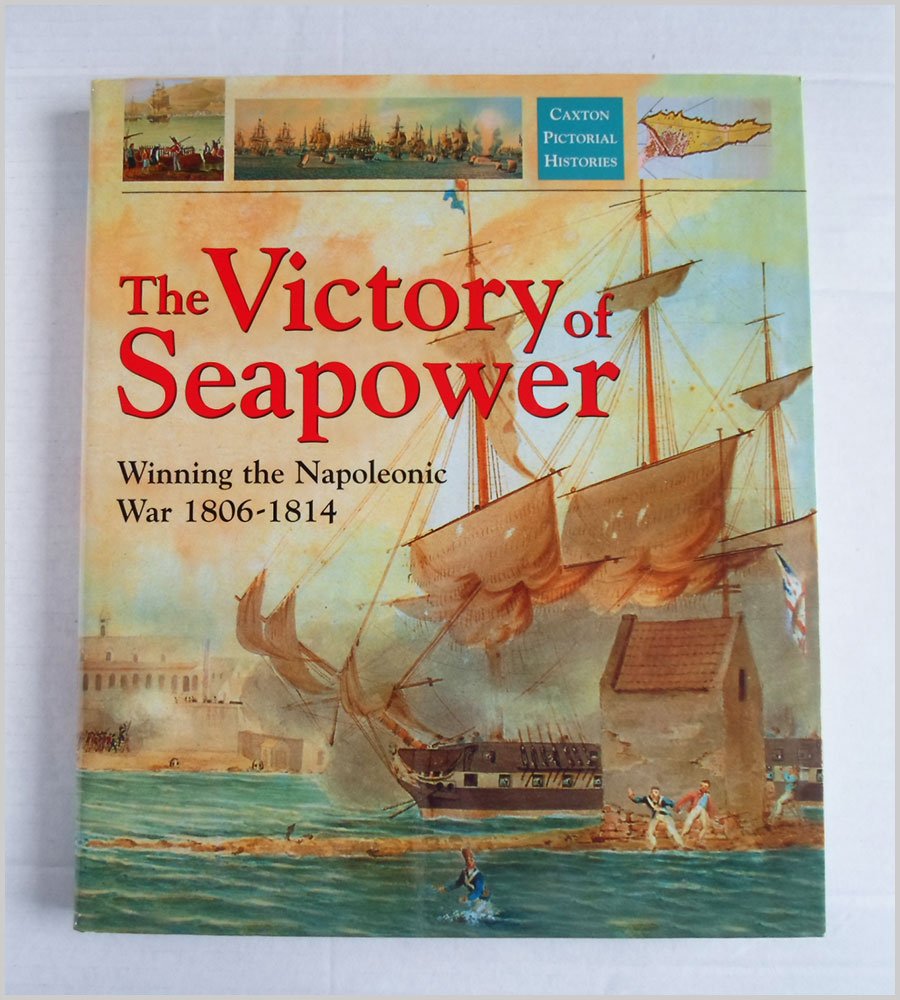 Victory of Sea Power: Winning the Napoleonic War 1806-1814 book