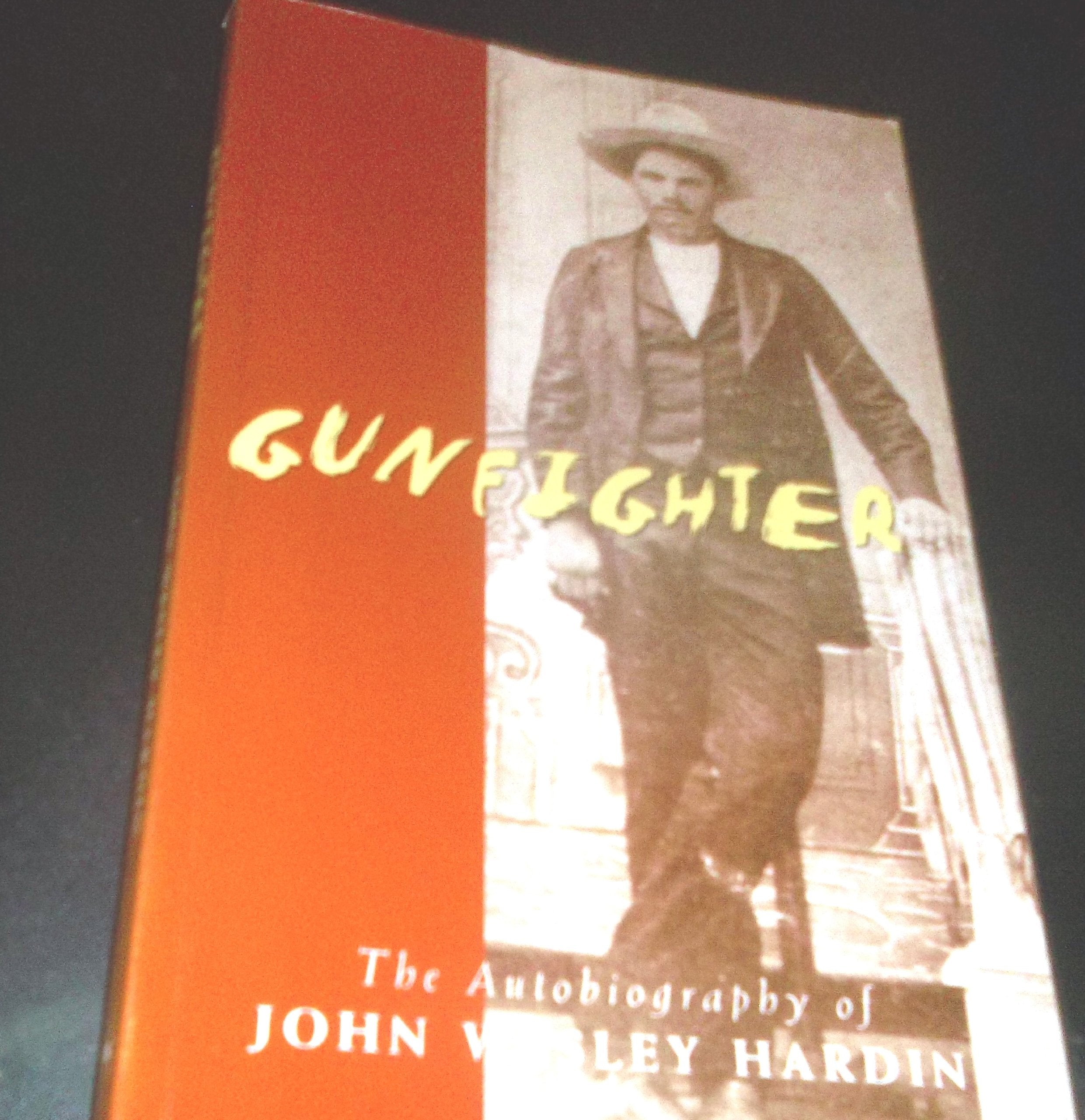 Gunfighter: An Autobiography: The Autobiography of John Wesley Hardin Memories