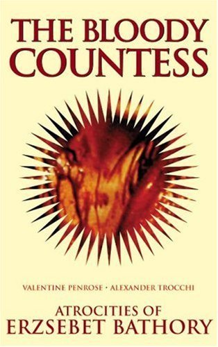 The Bloody Countess: The Atrocities of Erzsebet Bathory Social Sciences