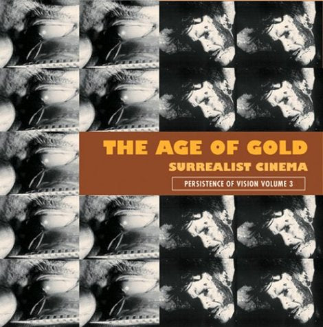 The Age of Gold: Surrealist Cinema (Persistence of Vision, 3) Film, Art & Culture