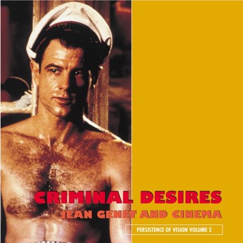 Criminal Desires: Jean Genet & Cinema (Persistence of Vision, 2, Band 2) Social Sciences