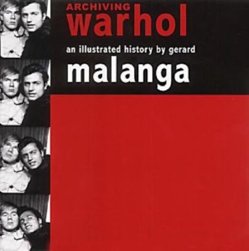 Archiving Warhol: Illustrated History: An Illustrated History Photography
