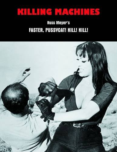Killing Machines: Russ Meyer's "Faster, Pussycat! Kill! Kill!" (Persistence of Vision X-Series) Film, Art & Culture