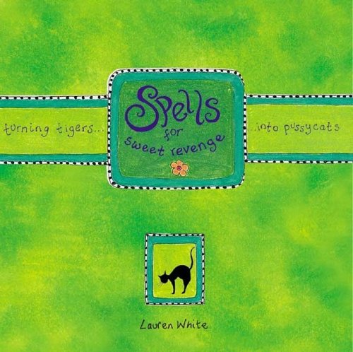 Spells for Sweet Revenge: Turning Tigers into Pussycats (Spells for . . . Series) Religion & Esotericism