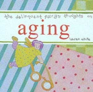 The Delinquent Fairy's Thoughts on Aging Psychology