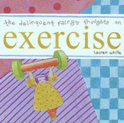 The Delinquent Fairy's Thoughts on Exercise book