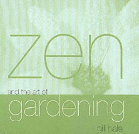 Zen And The Art Of Gardening book