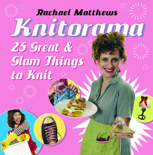 Knitorama: 25 Great & Glam Things to Knit Hobbies & Crafts