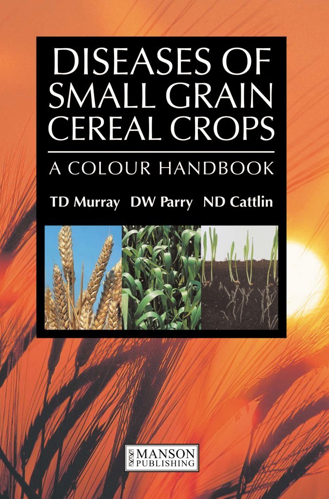 Diseases of Small Grain Cereal Crops: A Colour Handbook Natural Sciences
