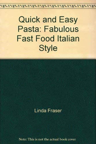 Quick and Easy Pasta: Fabulous Fast Food Italian Style book
