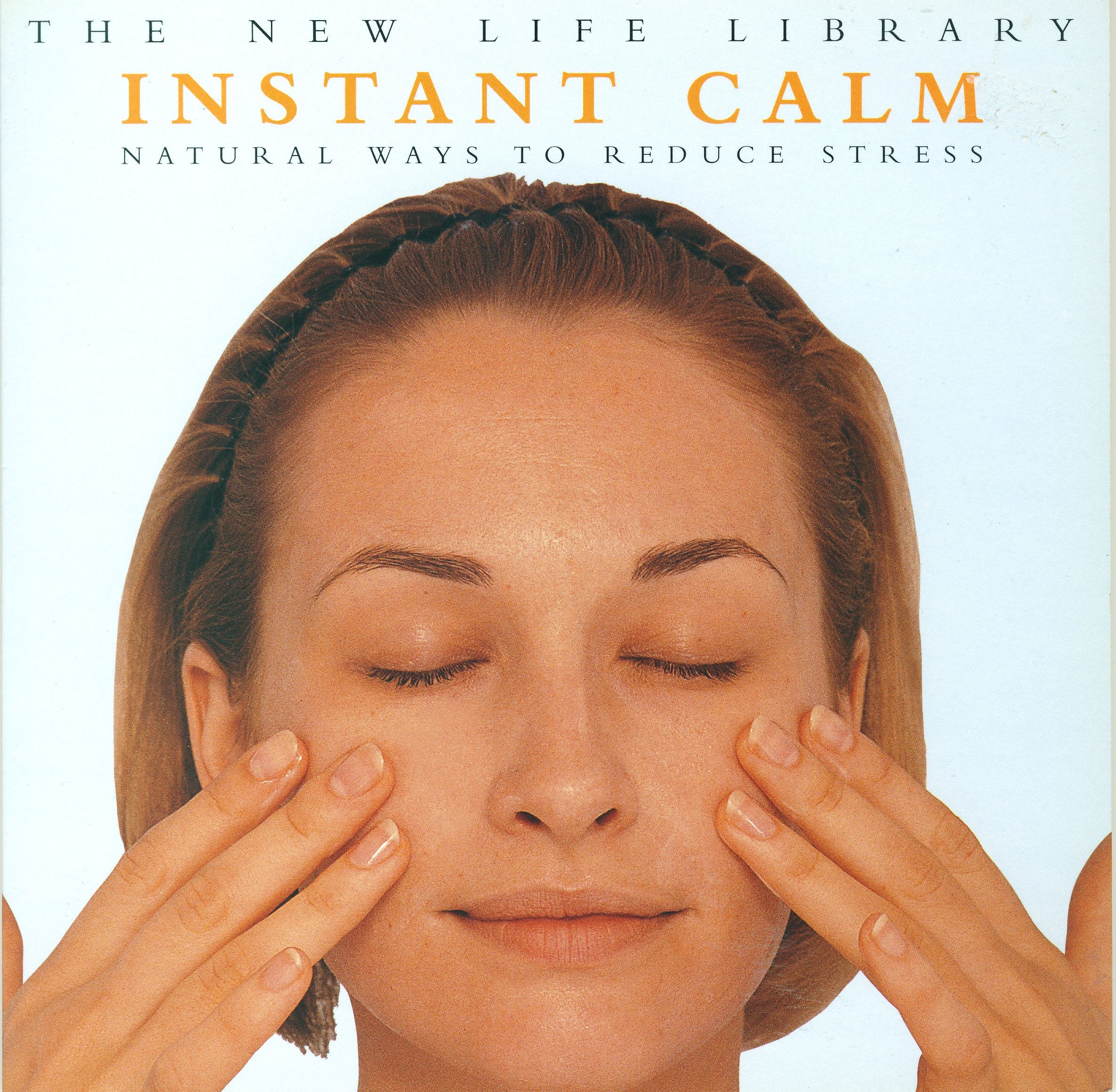 Instant Calm - Natural Ways to Reduce Stress (The New Life Library) book