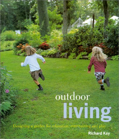Outdoor Living: Designing a Garden for Relaxation, Entertaining and Play Garden & Plants