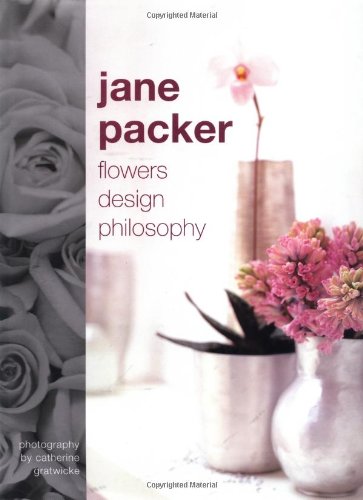Jane Packer: Flowers Design Philosophy: Flower, Design, Philosophy Hobbies & Crafts