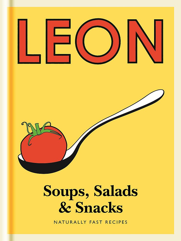 Little Leon: Soups, Salads & Snacks: Naturally Fast Recipes Leisure, Home & Garden