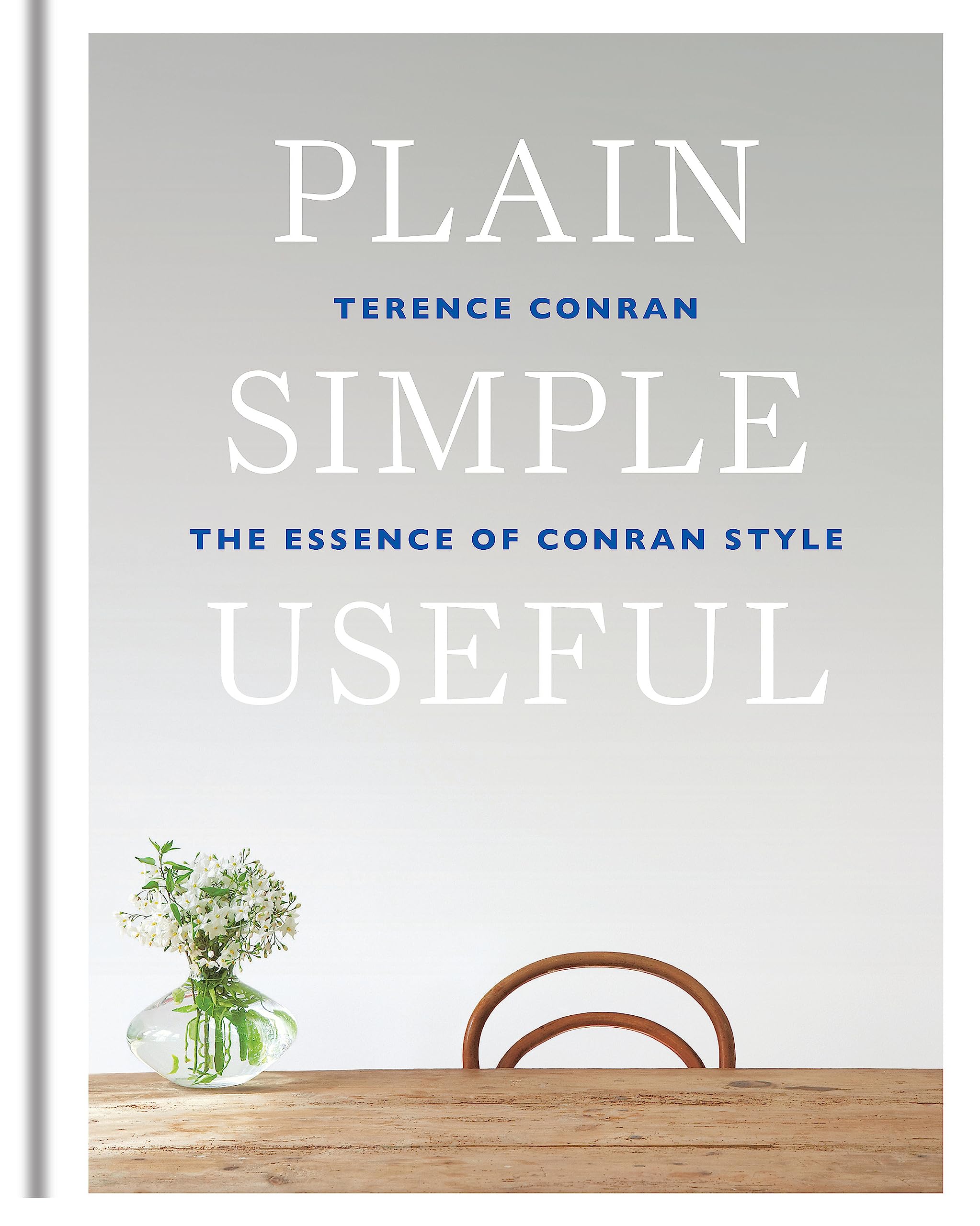Plain Simple Useful: The Essence of Conran Style Architecture