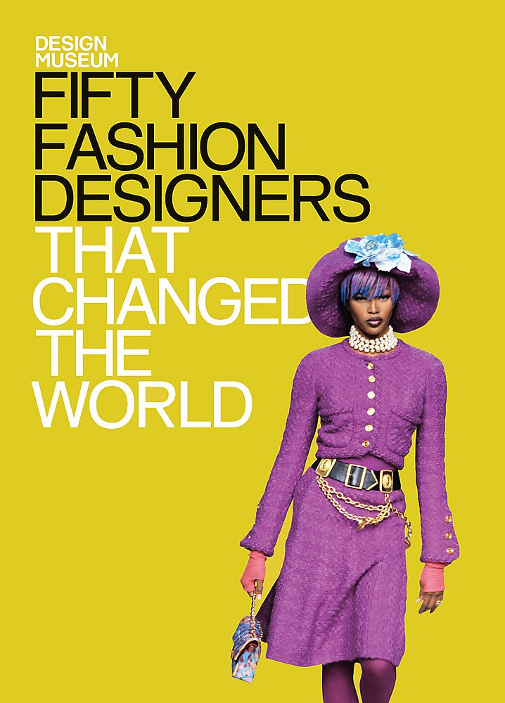 Fifty Fashion Designers That Changed the World: Design Museum Fifty Film, Art & Culture