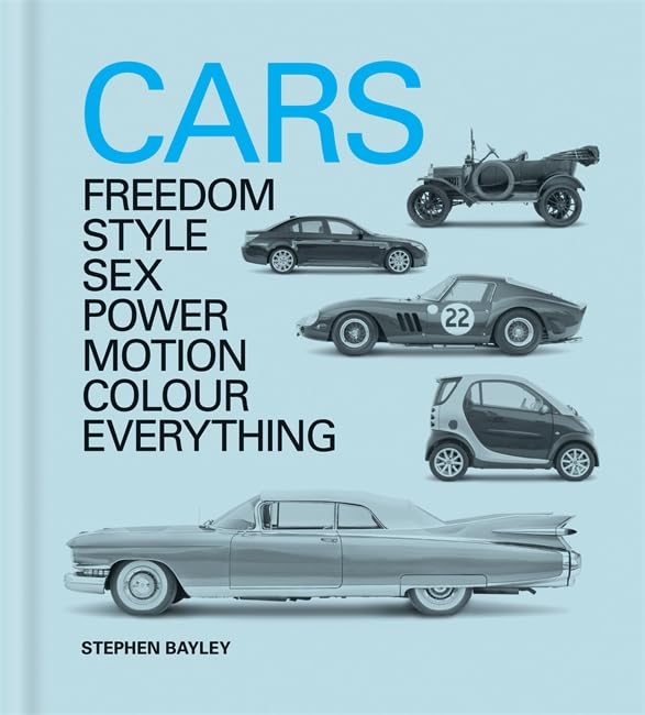 Cars: Freedom Style Sex Power Motion Colour Everything Film, Art & Culture