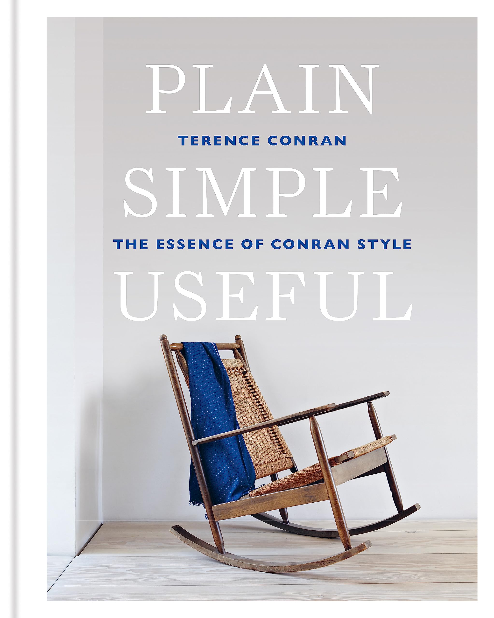 Plain Simple Useful: The Essence of Conran Style Architecture