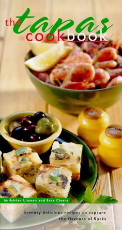 The Tapas Cookbook: Seventy Delicious Recipes to Capture the Flavours of Spain Leisure, Home & Garden