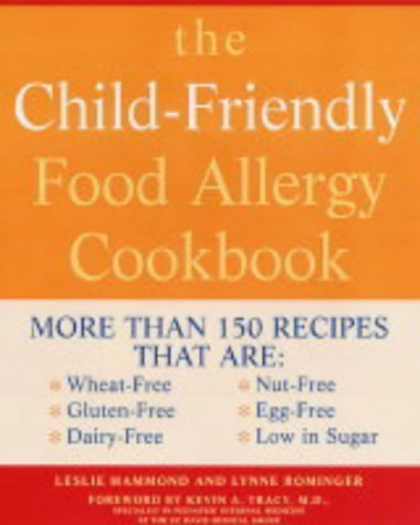 The Child-friendly Food Allergy Cookbook: More Than 150 Wheat-free, Gluten-free, Dairy-free, Nut-free and Egg-free Recipes That are Also Low in Sugar Leisure, Home & Garden