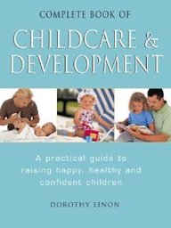 The Complete Childcare and Development: Raising Happy, Healthy and Confident Children Parents & Children