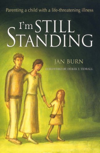 I'm Still Standing: Parenting a Child with a Life-threatening Illness Memories